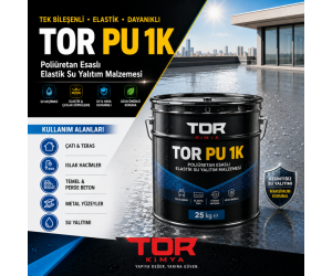 TOR PU 1K – TEK KOMPONENTLİ POLİÜRETAN ESASLI ELASTİK SU YALITIM MALZEMESİ