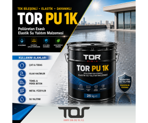 TOR PU 1K – TEK KOMPONENTLİ POLİÜRETAN ESASLI ELASTİK SU YALITIM MALZEMESİ